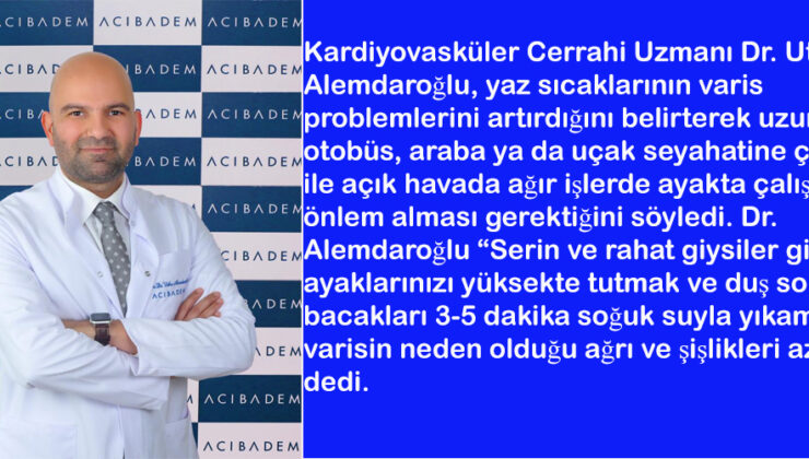 Yaz sıcakları varis problemlerini artırıyor