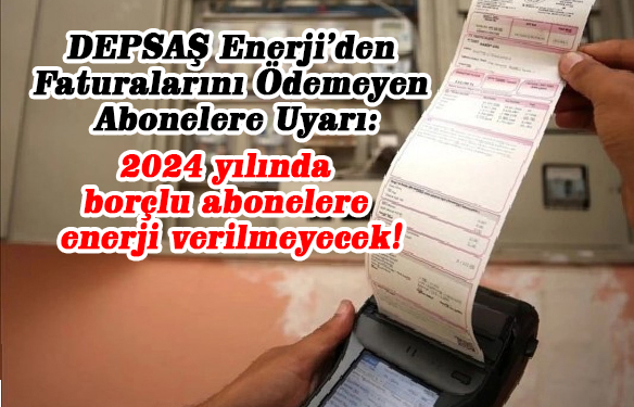 2024 yılında borçlu abonelere enerji verilmeyecek!