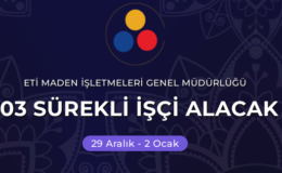 ETİ MADEN  103 SÜREKLİ İŞÇİ AÇIKTAN ALINACAKTIR