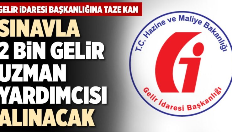 Gelir İdaresi Başkanlığı 2 Bin uzman yardımcısı alınacaktır.