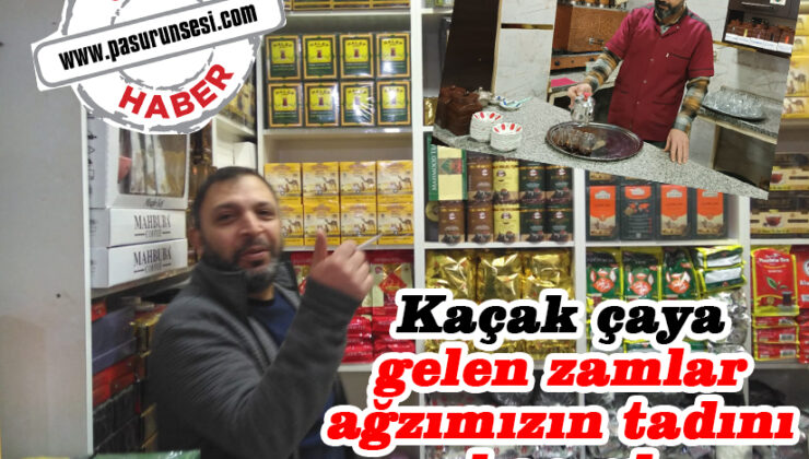 Kaçak çaya gelen zamlar ağzımızın tadını kaçırdı