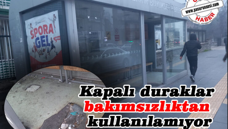 Kapalı duraklar bakımsızlıktan kullanılamıyor