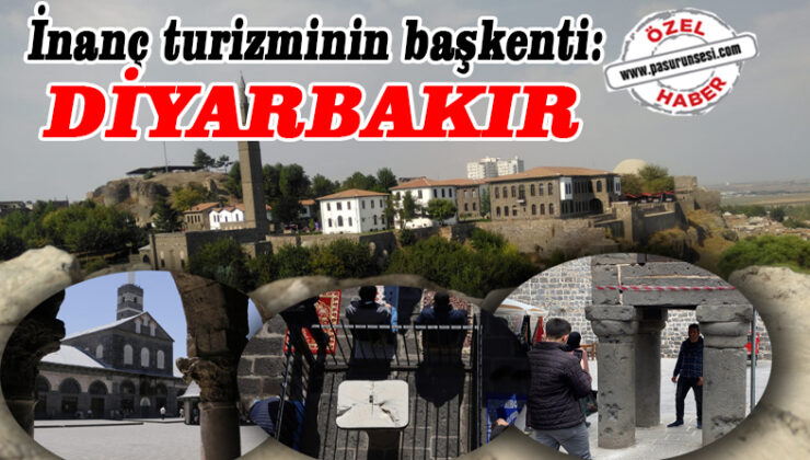 İnanç turizminin başkenti : Diyarbakır