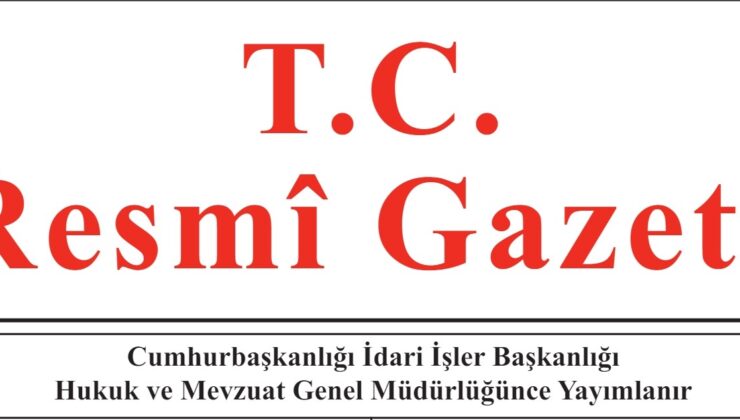 Cumhurbaşkanlığı tarafından yapılan atama kararları Resmi Gazete’de