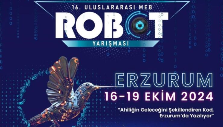 Erzurum’da uluslararası meb robot yarışması yapılacak