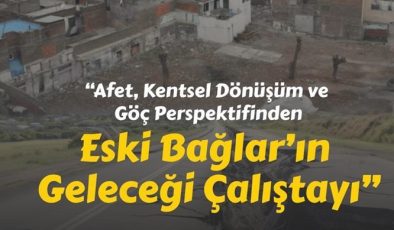 Eski Bağlar’ın Çalıştayı yapılacak