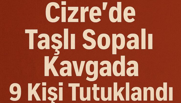 3 kişinin yaralandığı kavgaya ilişkin 9 şüpheli tutuklandı