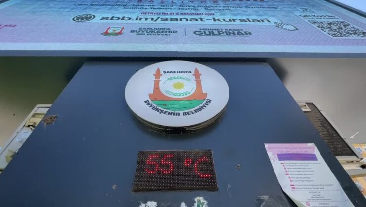 Şanlıurfa’da termometreler 55 dereceyi gösterdi