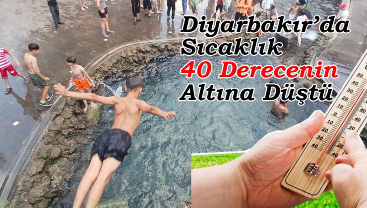 Diyarbakır’da Sıcaklık 40 Derecenin altına düştü